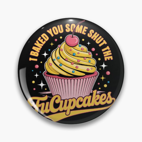 Item preview, I BAKED YOU SOME SHUT THE FUCUPCAKES9  designed and sold by VerseFarm.