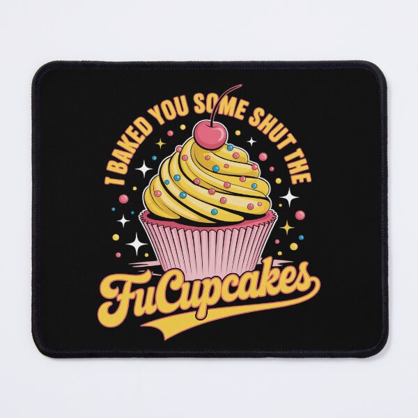 Item preview, I BAKED YOU SOME SHUT THE FUCUPCAKES9 designed and sold by VerseFarm.