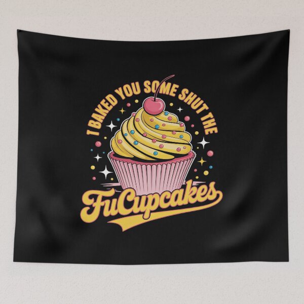 Item preview, I BAKED YOU SOME SHUT THE FUCUPCAKES9  designed and sold by VerseFarm.