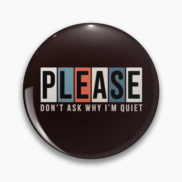 Item preview, PLEASE — Don’t Ask Why I’m Quiet | Minimalist Introvert Typography Shirt designed and sold by Wicked.Teez.