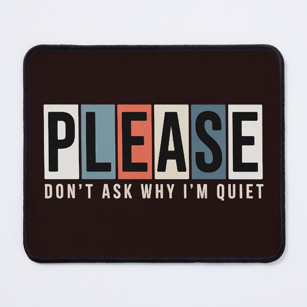 Item preview, PLEASE — Don’t Ask Why I’m Quiet | Minimalist Introvert Typography Shirt designed and sold by Wicked.Teez.