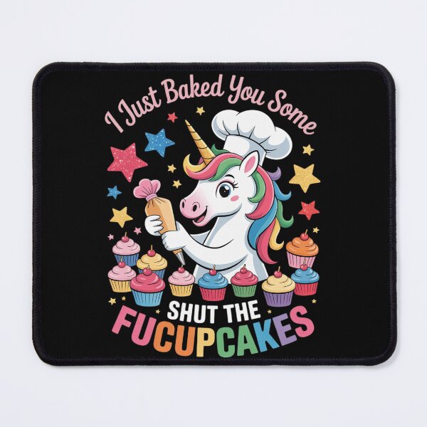 Item preview, I Just Baked You Some Shut The FUCUPCAKES - Unicorn Baker1 designed and sold by VerseFarm.