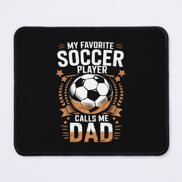 Item preview, My Favorite Soccer Player Calls Me Dad Father's Day Daddy designed and sold by AsteriskDatBArt.
