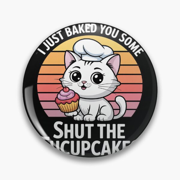 Item preview, I Just Baked You Some Shut The Fucupcakes Cat Men Women  designed and sold by VerseFarm.