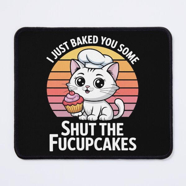 Item preview, I Just Baked You Some Shut The Fucupcakes Cat Men Women designed and sold by VerseFarm.
