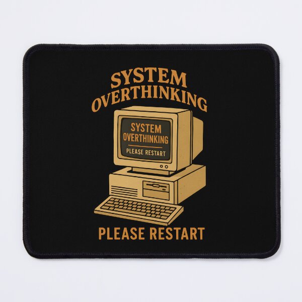 Item preview, System Overthinking – Please Restart designed and sold by Hischers Solution.