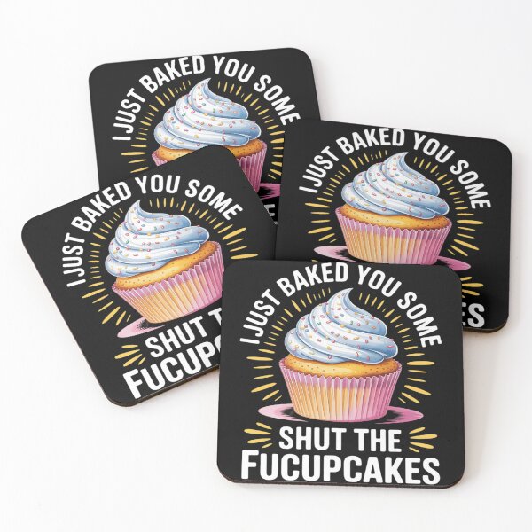 Item preview, I Just Baked You Some Shut The Fucupcakes Cupcake  designed and sold by MyzoToyota.