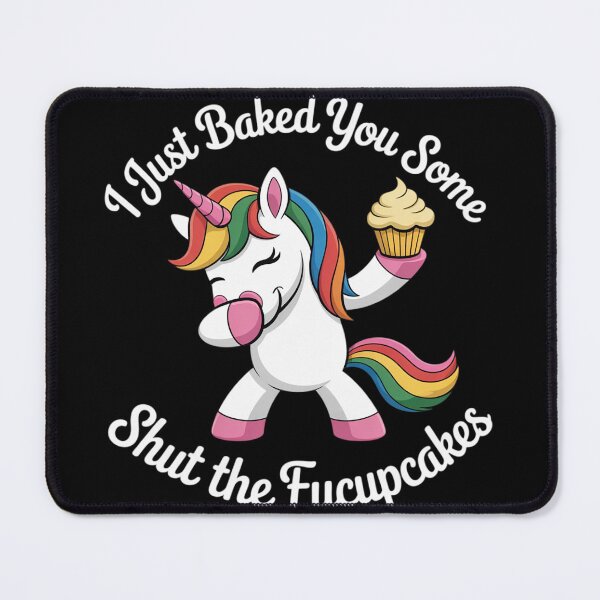 Item preview, I Just Baked You Some Shut The Fucupcakes Dabbing Unicorn designed and sold by MyzoToyota.