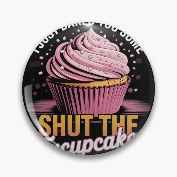 Item preview, I Just Baked You Some Shut The Fucupcakes Funny Baker  designed and sold by MyzoToyota.