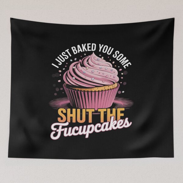 Item preview, I Just Baked You Some Shut The Fucupcakes Funny Baker  designed and sold by MyzoToyota.