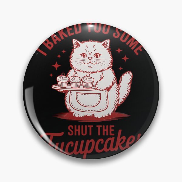 Item preview, I Just Baked You Some Shut The Fucupcakes Funny Baking Cat  designed and sold by MyzoToyota.