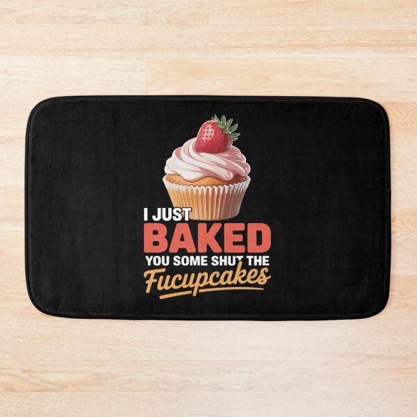 Item preview, I Just Baked You Some Shut The Fucupcakes Funny Baking  designed and sold by MyzoToyota.