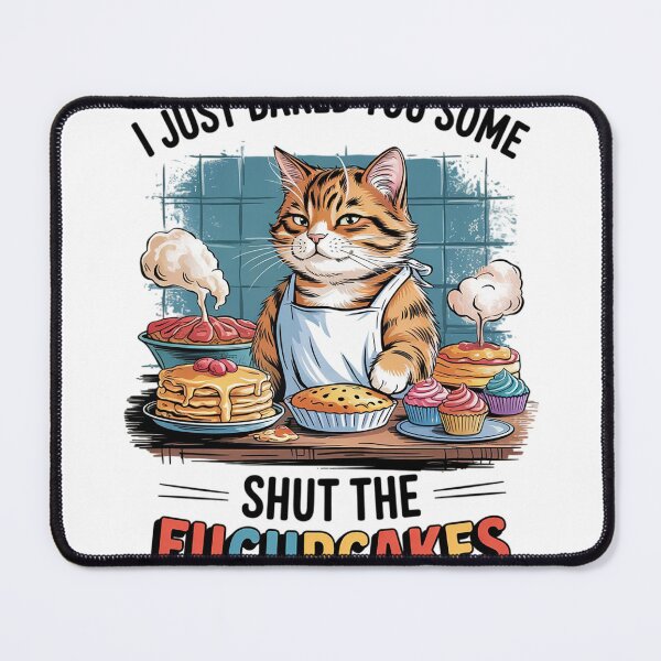 Item preview, I Just Baked You Some Shut The Fucupcakes Funny Cat Baker designed and sold by MyzoToyota.