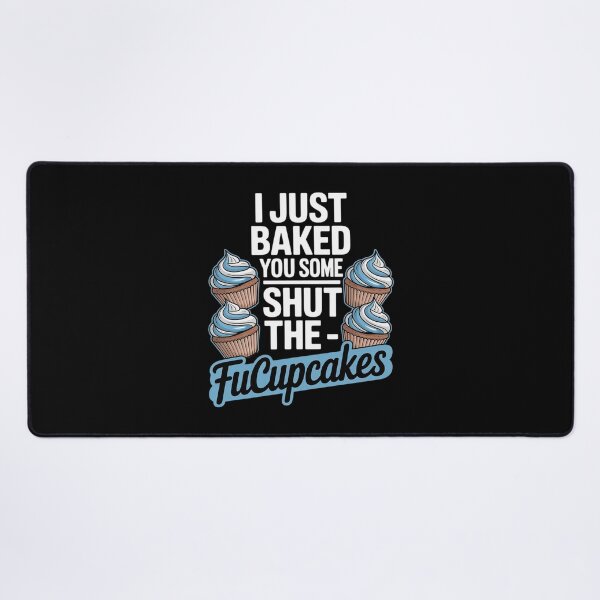 Item preview, I Just Baked You Some Shut The Fucupcakes Funny Cupcake designed and sold by MyzoToyota.