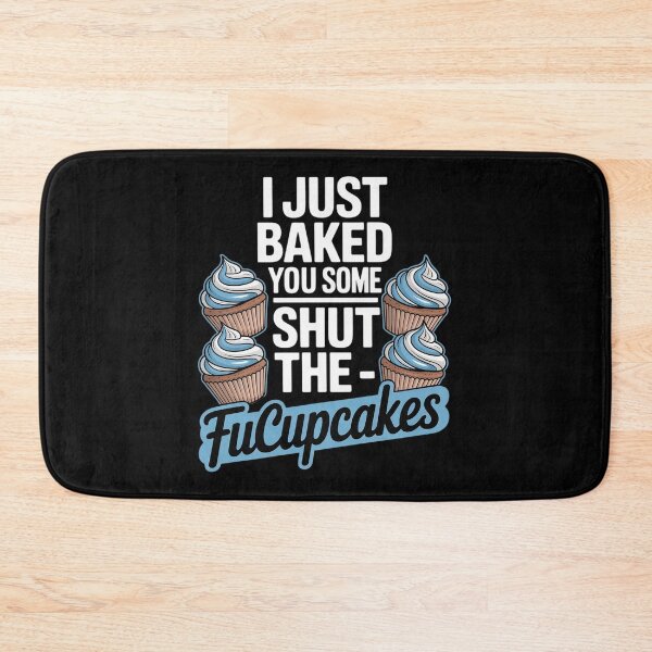 Item preview, I Just Baked You Some Shut The Fucupcakes Funny Cupcake  designed and sold by MyzoToyota.