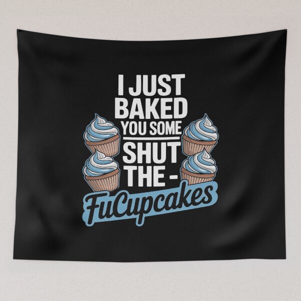 Item preview, I Just Baked You Some Shut The Fucupcakes Funny Cupcake  designed and sold by MyzoToyota.