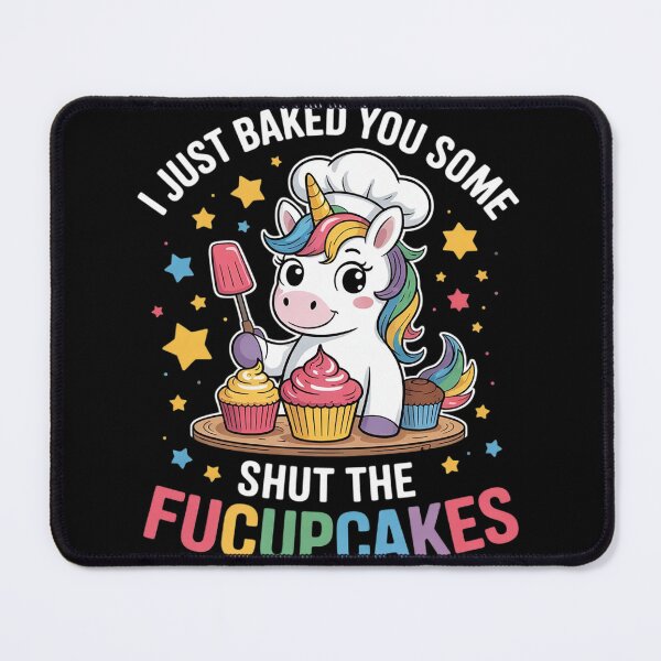 Item preview, I Just Baked You Some Shut The Fucupcakes Funny Unicorn designed and sold by MyzoToyota.