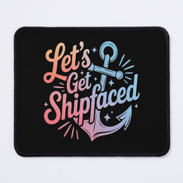 Item preview, Let's Get Ship-Faced Hilarious Sailing designed and sold by LacostCarl.