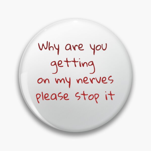 Item preview, Why are you getting on my nerves designed and sold by Chris-graphics-art.