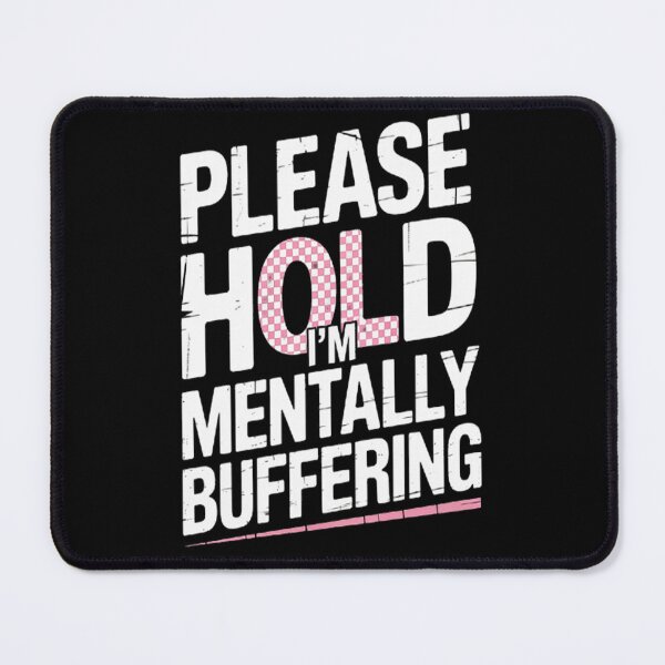 Item preview, Please Hold I'm Mentally Buffering Mental Health designed and sold by LacostCarl.