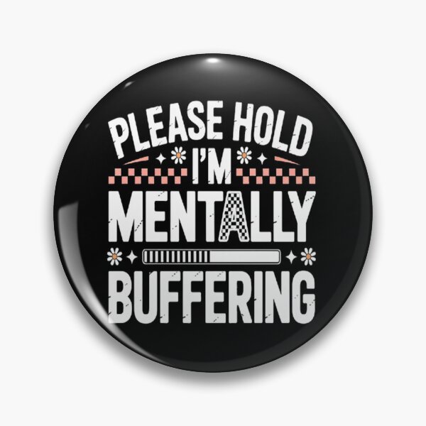 Item preview, Please Hold I'm Mentally Buffering, Mental Health designed and sold by LacostCarl.