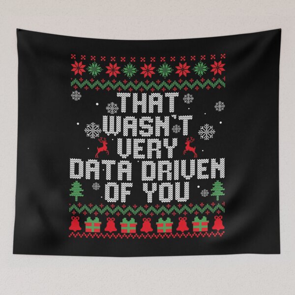 Item preview, That Wasnt Very Data Driven Of You Funny Analyst Christmas Sweater designed and sold by Nannythenimfa.