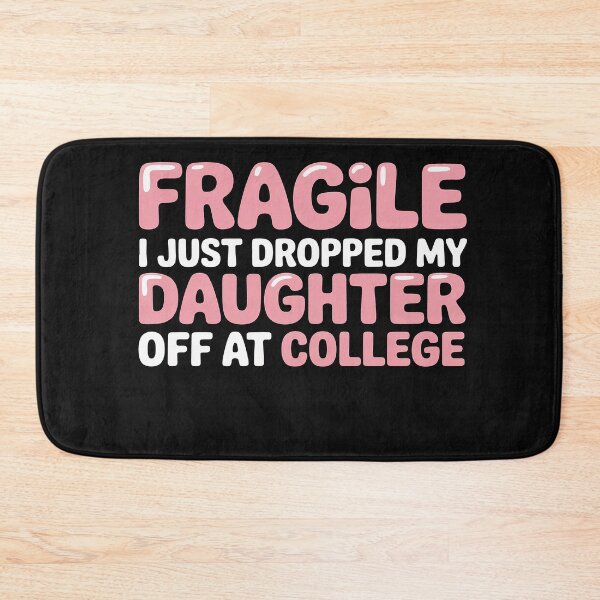Item preview, Fragile I Just Dropped My Daughter Off at College for Moms designed and sold by Hofersofer.
