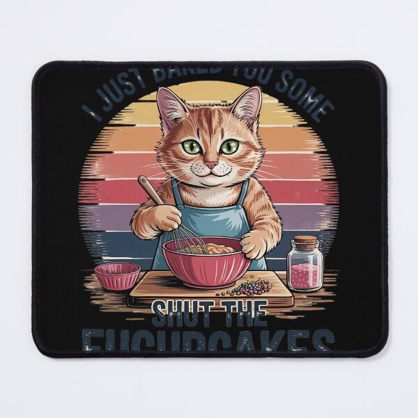 Item preview, I Just Baked You Some Shut The Fucupcakes Vintage Cat 2 designed and sold by MyzoToyota.