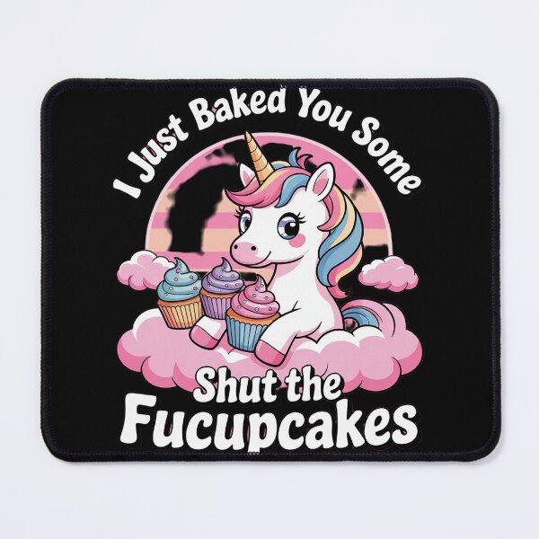 Item preview, I Just Baked You Some Shut The Fucupcakes Unicorn 3 designed and sold by MyzoToyota.