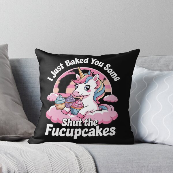 Item preview, I Just Baked You Some Shut The Fucupcakes Unicorn 3  designed and sold by MyzoToyota.
