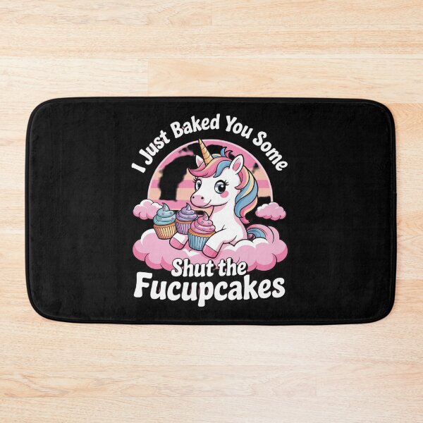 Item preview, I Just Baked You Some Shut The Fucupcakes Unicorn 3  designed and sold by MyzoToyota.