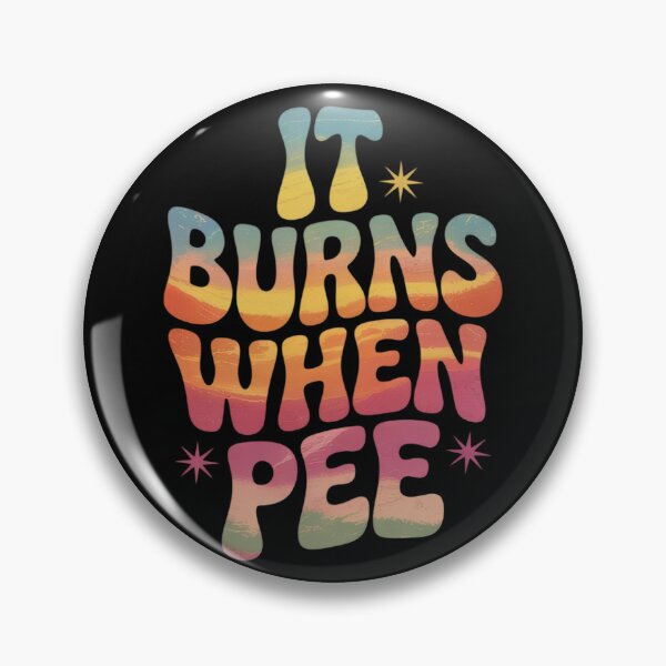 Item preview, It Burns When I Pee 3  designed and sold by InspiredFoul.