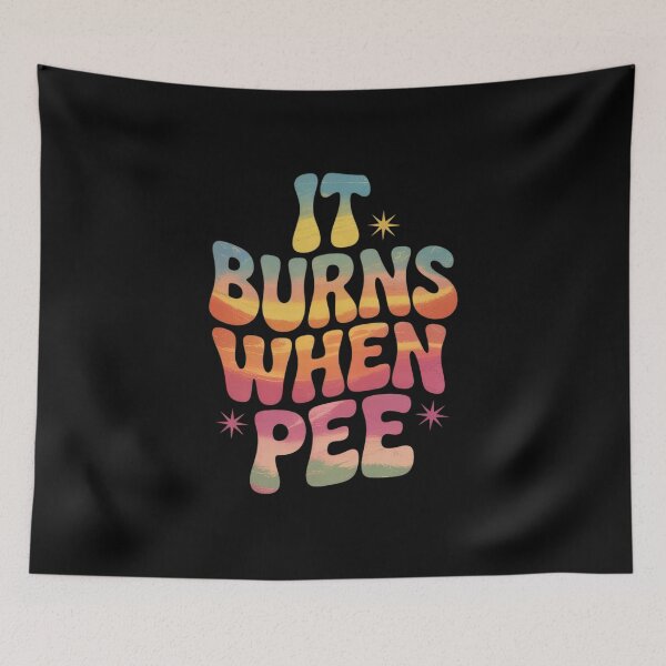 Item preview, It Burns When I Pee 3  designed and sold by InspiredFoul.