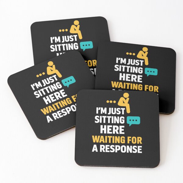 Item preview, Sarcastic Quote, Im Just Sitting Here Waiting For A Response designed and sold by Logiamerch.