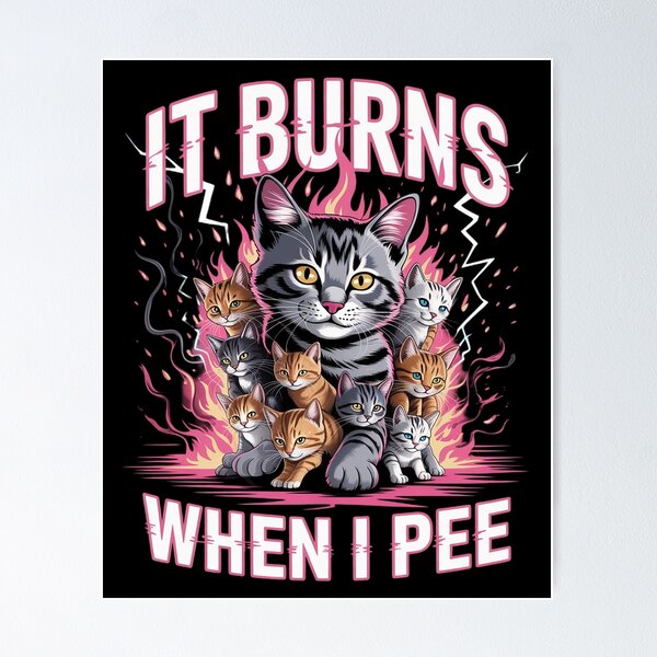 Item preview, It Burns When I Pee Funny Cat Meme Bootleg  designed and sold by InspiredFoul.