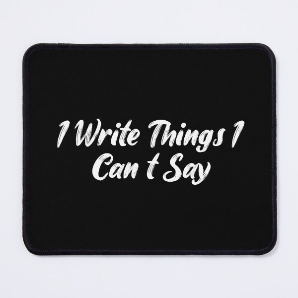 Item preview, I Write Things I Can't Say designed and sold by Ninjacatoff.