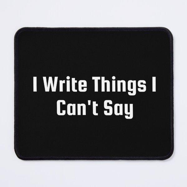 Item preview, I Write Things I Can't Say designed and sold by Ninjacatoff.