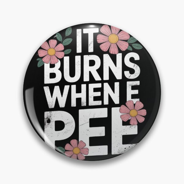 Item preview, It Burns When i Pee Funny Flower Offensive Sarcastic  designed and sold by InspiredFoul.