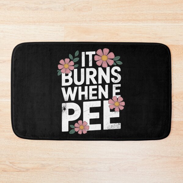 Item preview, It Burns When i Pee Funny Flower Offensive Sarcastic  designed and sold by InspiredFoul.