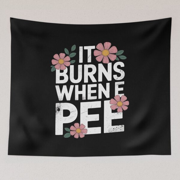 Item preview, It Burns When i Pee Funny Flower Offensive Sarcastic  designed and sold by InspiredFoul.