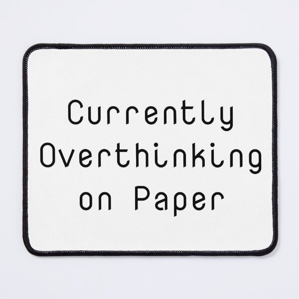 Item preview, Currently Overthinking on Paper designed and sold by Ninjacatoff.