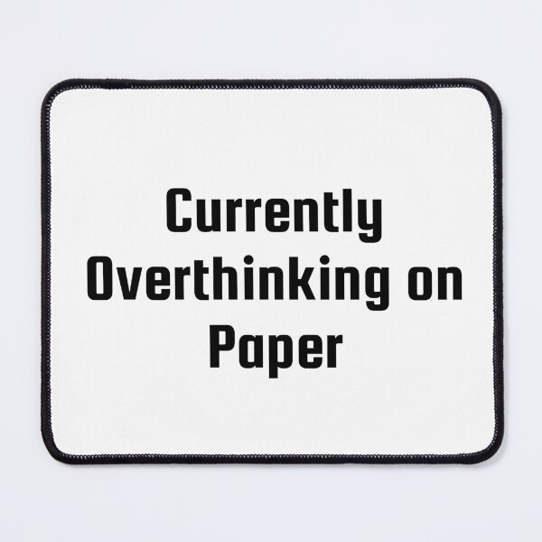 Item preview, Currently Overthinking on Paper designed and sold by Ninjacatoff.