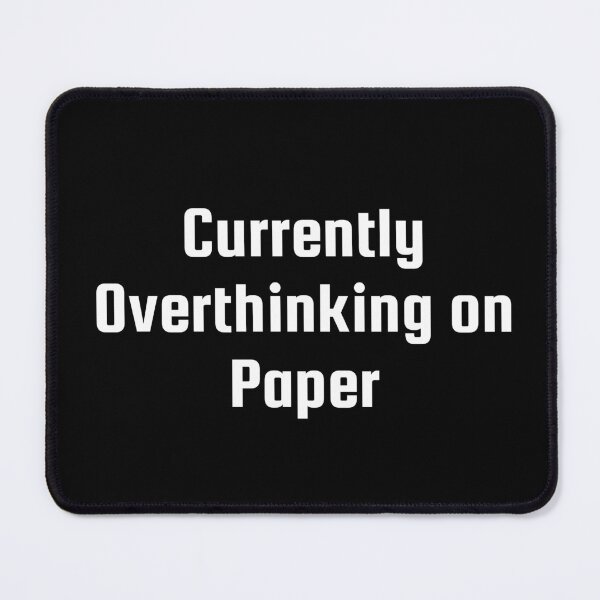 Item preview, Currently Overthinking on Paper designed and sold by Ninjacatoff.