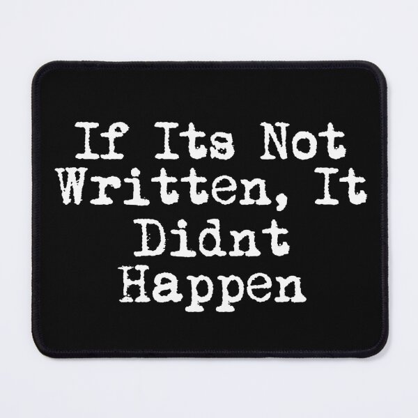 Item preview, If It’s Not Written, It Didn’t Happen designed and sold by Ninjacatoff.