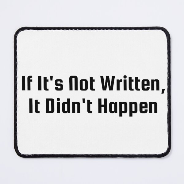 Item preview, If It’s Not Written, It Didn’t Happen designed and sold by Ninjacatoff.