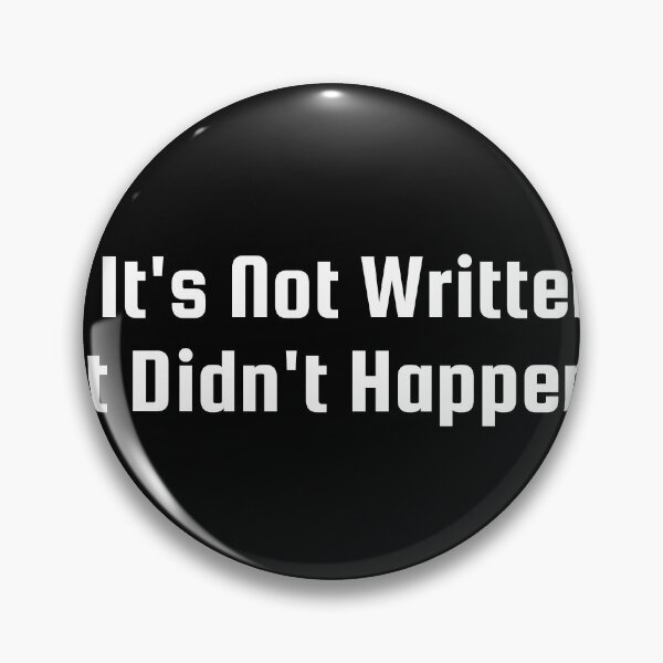 Item preview, If It’s Not Written, It Didn’t Happen designed and sold by Ninjacatoff.