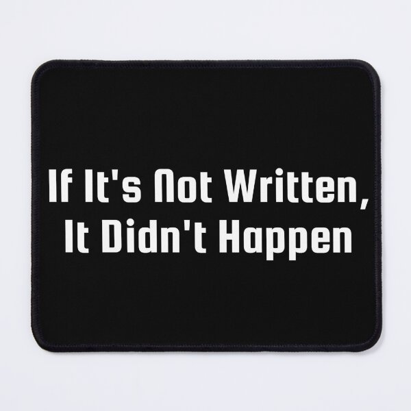 Item preview, If It’s Not Written, It Didn’t Happen designed and sold by Ninjacatoff.