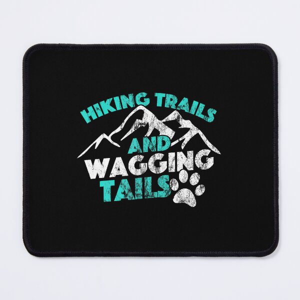 Item preview, Hiking Trails And Wagging Tails designed and sold by koufouhernsj.