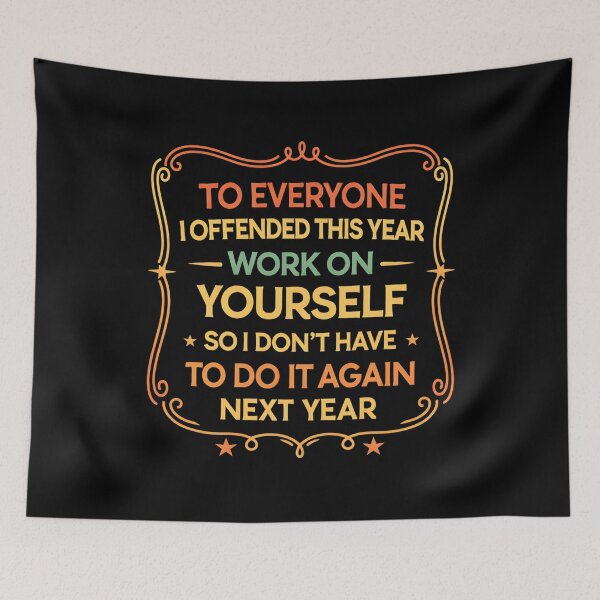 Item preview, To everyone I offended this year, work on yourself so I don’t have to do it again next year designed and sold by hemagamo.