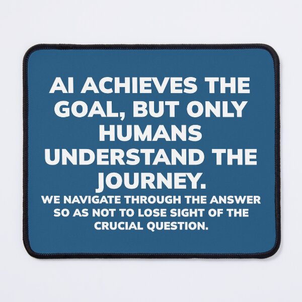 Item preview, AI reaches the goal, but only humans understand the journey.- WH designed and sold by Finvara.